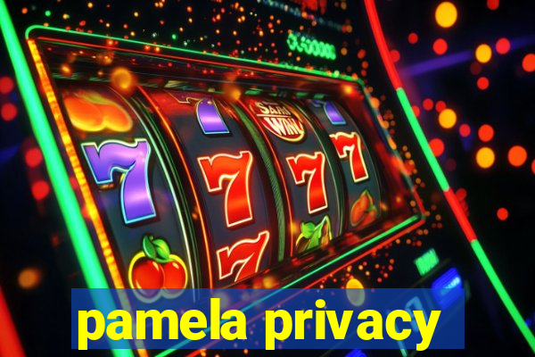 pamela privacy